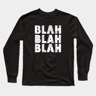 Blah Blah Blah Long Sleeve T-Shirt